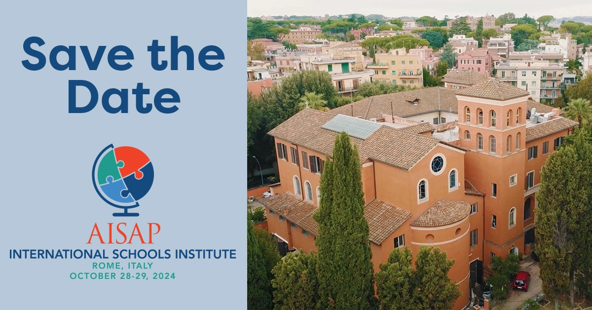 Save the Date for AISAP's International Schools Institute - Rome, Italy - 2024